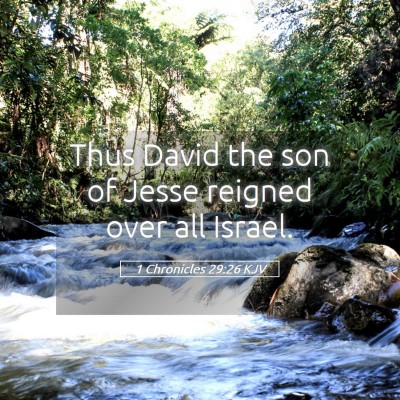 Picture 05 - 1 Chronicles 29:26 KJV - Thus David the son of Jesse reigned over all - Bible Verse Picture