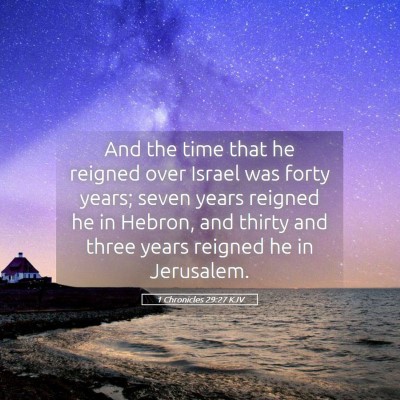 Picture 05 - 1 Chronicles 29:27 KJV - And the time that he reigned over Israel was - Bible Verse Picture