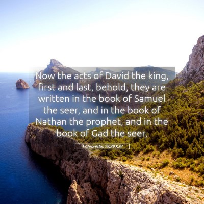 Picture 05 - 1 Chronicles 29:29 KJV - Now the acts of David the king, first and last, - Bible Verse Picture