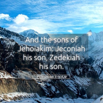 Picture 05 - 1 Chronicles 3:16 KJV - And the sons of Jehoiakim: Jeconiah his son, - Bible Verse Picture