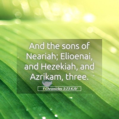 Picture 05 - 1 Chronicles 3:23 KJV - And the sons of Neariah; Elioenai, and Hezekiah, - Bible Verse Picture