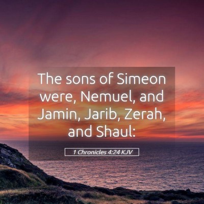 Picture 05 - 1 Chronicles 4:24 KJV - The sons of Simeon were, Nemuel, and Jamin, - Bible Verse Picture