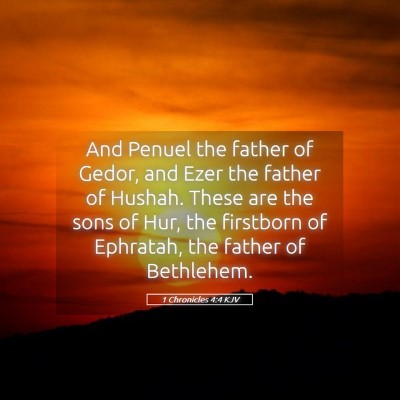Picture 05 - 1 Chronicles 4:4 KJV - And Penuel the father of Gedor, and Ezer the - Bible Verse Picture