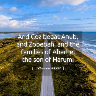 Picture 05 - 1 Chronicles 4:8 KJV - And Coz begat Anub, and Zobebah, and the families - Bible Verse Picture