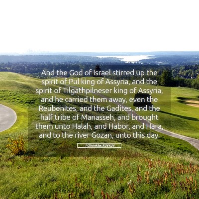 Picture 05 - 1 Chronicles 5:26 KJV - And the God of Israel stirred up the spirit of - Bible Verse Picture