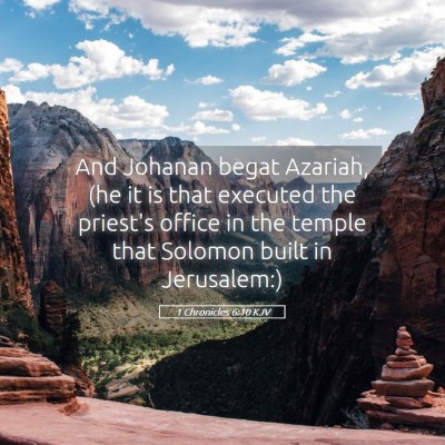 Picture 05 - 1 Chronicles 6:10 KJV - And Johanan begat Azariah, (he it is that - Bible Verse Picture