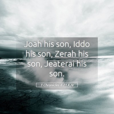 Picture 05 - 1 Chronicles 6:21 KJV - Joah his son, Iddo his son, Zerah his son, - Bible Verse Picture