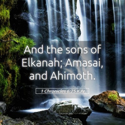 Picture 05 - 1 Chronicles 6:25 KJV - And the sons of Elkanah; Amasai, and - Bible Verse Picture