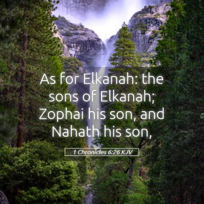 Picture 05 - 1 Chronicles 6:26 KJV - As for Elkanah: the sons of Elkanah; Zophai his - Bible Verse Picture