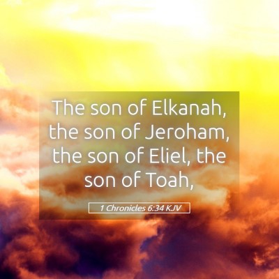 Picture 05 - 1 Chronicles 6:34 KJV - The son of Elkanah, the son of Jeroham, the son - Bible Verse Picture
