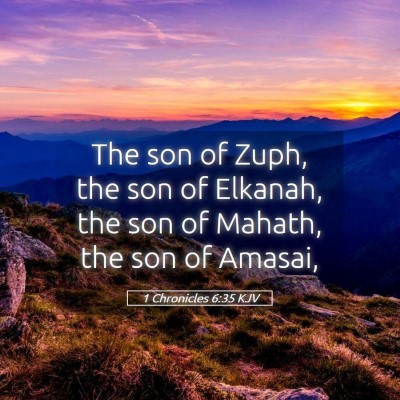Picture 05 - 1 Chronicles 6:35 KJV - The son of Zuph, the son of Elkanah, the son of - Bible Verse Picture