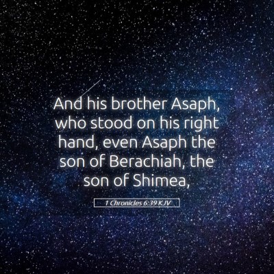 Picture 05 - 1 Chronicles 6:39 KJV - And his brother Asaph, who stood on his right - Bible Verse Picture