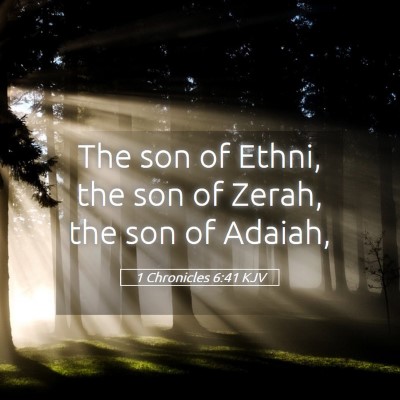 Picture 05 - 1 Chronicles 6:41 KJV - The son of Ethni, the son of Zerah, the son of - Bible Verse Picture