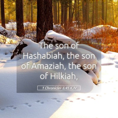 Picture 05 - 1 Chronicles 6:45 KJV - The son of Hashabiah, the son of Amaziah, the son - Bible Verse Picture