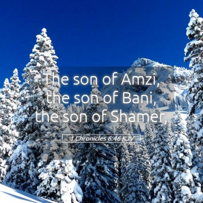 Picture 05 - 1 Chronicles 6:46 KJV - The son of Amzi, the son of Bani, the son of - Bible Verse Picture