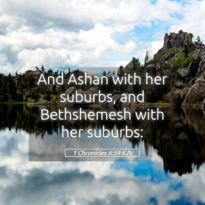Picture 05 - 1 Chronicles 6:59 KJV - And Ashan with her suburbs, and Bethshemesh with - Bible Verse Picture