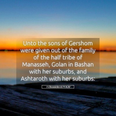 Picture 05 - 1 Chronicles 6:71 KJV - Unto the sons of Gershom were given out of the - Bible Verse Picture