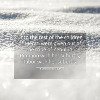Picture 05 - 1 Chronicles 6:77 KJV - Unto the rest of the children of Merari were - Bible Verse Picture