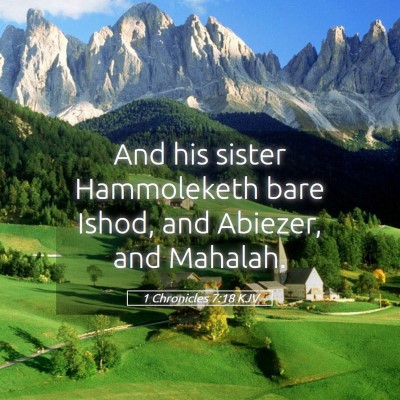 Picture 05 - 1 Chronicles 7:18 KJV - And his sister Hammoleketh bare Ishod, and - Bible Verse Picture