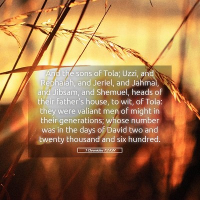 Picture 05 - 1 Chronicles 7:2 KJV - And the sons of Tola; Uzzi, and Rephaiah, and - Bible Verse Picture