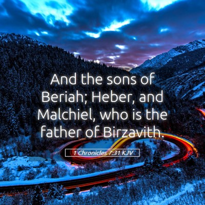Picture 05 - 1 Chronicles 7:31 KJV - And the sons of Beriah; Heber, and Malchiel, who - Bible Verse Picture