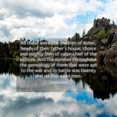 Picture 05 - 1 Chronicles 7:40 KJV - All these were the children of Asher, heads of - Bible Verse Picture