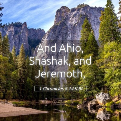 Picture 05 - 1 Chronicles 8:14 KJV - And Ahio, Shashak, and - Bible Verse Picture