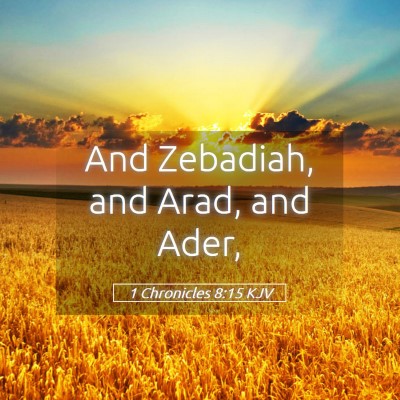 Picture 05 - 1 Chronicles 8:15 KJV - And Zebadiah, and Arad, and - Bible Verse Picture