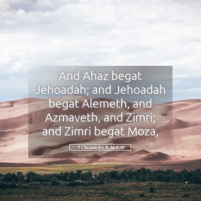 Picture 05 - 1 Chronicles 8:36 KJV - And Ahaz begat Jehoadah; and Jehoadah begat - Bible Verse Picture