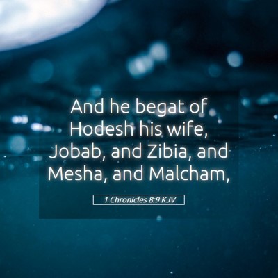 Picture 05 - 1 Chronicles 8:9 KJV - And he begat of Hodesh his wife, Jobab, and - Bible Verse Picture