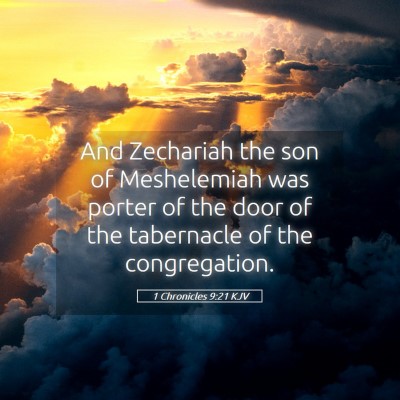 Picture 05 - 1 Chronicles 9:21 KJV - And Zechariah the son of Meshelemiah was porter - Bible Verse Picture