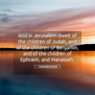 Picture 05 - 1 Chronicles 9:3 KJV - And in Jerusalem dwelt of the children of Judah, - Bible Verse Picture