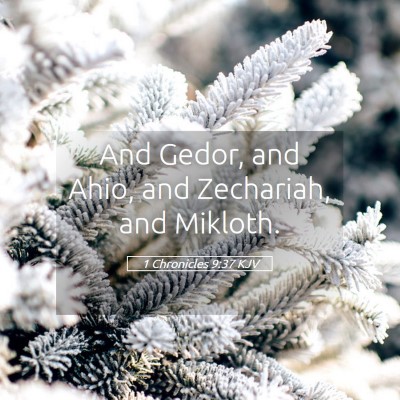 Picture 05 - 1 Chronicles 9:37 KJV - And Gedor, and Ahio, and Zechariah, and - Bible Verse Picture