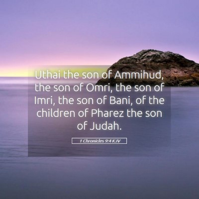 Picture 05 - 1 Chronicles 9:4 KJV - Uthai the son of Ammihud, the son of Omri, the - Bible Verse Picture