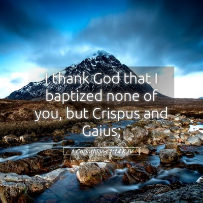 Picture 05 - 1 Corinthians 1:14 KJV - I thank God that I baptized none of you, but - Bible Verse Picture