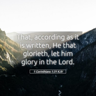 Picture 05 - 1 Corinthians 1:31 KJV - That, according as it is written, He that - Bible Verse Picture