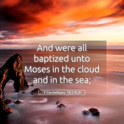 Picture 05 - 1 Corinthians 10:2 KJV - And were all baptized unto Moses in the cloud and - Bible Verse Picture