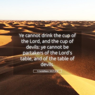 Picture 05 - 1 Corinthians 10:21 KJV - Ye cannot drink the cup of the Lord, and the cup - Bible Verse Picture
