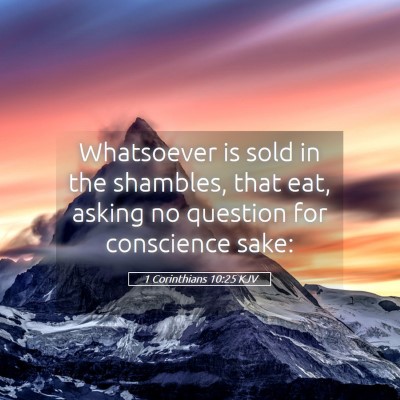 Picture 05 - 1 Corinthians 10:25 KJV - Whatsoever is sold in the shambles, that eat, - Bible Verse Picture