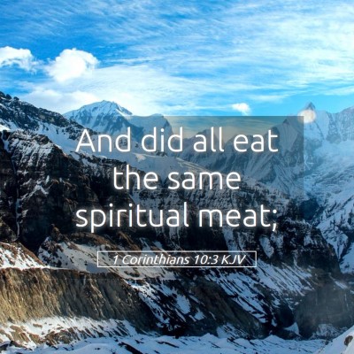 Picture 05 - 1 Corinthians 10:3 KJV - And did all eat the same spiritual - Bible Verse Picture