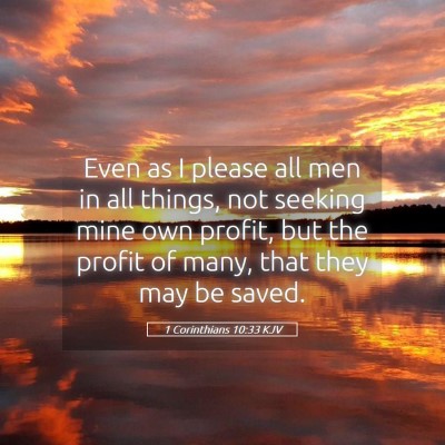 Picture 05 - 1 Corinthians 10:33 KJV - Even as I please all men in all things, not - Bible Verse Picture