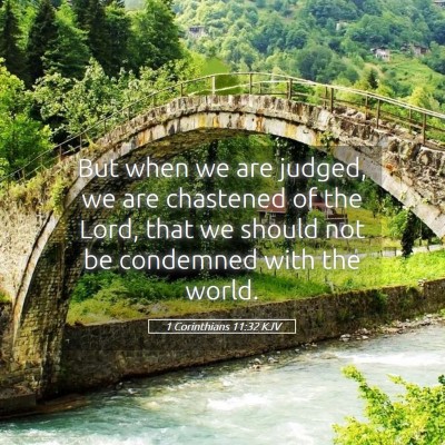 Picture 05 - 1 Corinthians 11:32 KJV - But when we are judged, we are chastened of the - Bible Verse Picture