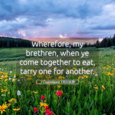 Picture 05 - 1 Corinthians 11:33 KJV - Wherefore, my brethren, when ye come together to - Bible Verse Picture
