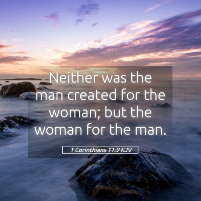 Picture 05 - 1 Corinthians 11:9 KJV - Neither was the man created for the woman; but - Bible Verse Picture