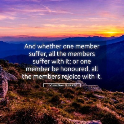 Picture 05 - 1 Corinthians 12:26 KJV - And whether one member suffer, all the members - Bible Verse Picture