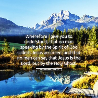 Picture 05 - 1 Corinthians 12:3 KJV - Wherefore I give you to understand, that no man - Bible Verse Picture