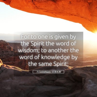 Picture 05 - 1 Corinthians 12:8 KJV - For to one is given by the Spirit the word of - Bible Verse Picture