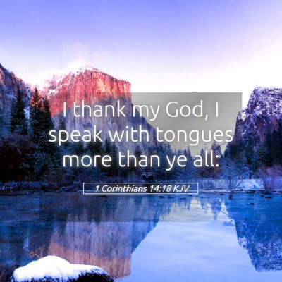 Picture 05 - 1 Corinthians 14:18 KJV - I thank my God, I speak with tongues more than ye - Bible Verse Picture