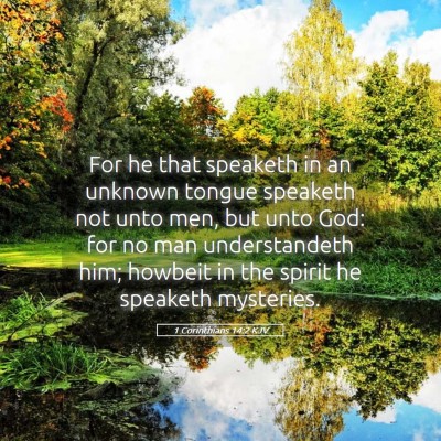Picture 05 - 1 Corinthians 14:2 KJV - For he that speaketh in an unknown tongue - Bible Verse Picture
