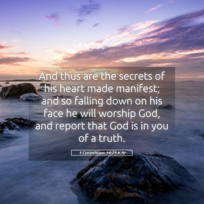 Picture 05 - 1 Corinthians 14:25 KJV - And thus are the secrets of his heart made - Bible Verse Picture